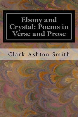Ebony and Crystal: Poems in Verse and Prose 1539745651 Book Cover