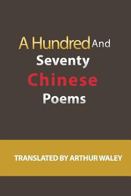 A Hundred and Seventy Chinese Poems 1479239917 Book Cover