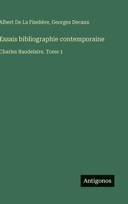 Essais bibliographie contemporaine: Charles Bau... [French] 3563018340 Book Cover