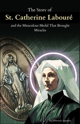 The Story of St. Catherine Labouré and the Mira... B0DLX1YQBC Book Cover