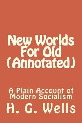 New Worlds For Old (Annotated): A Plain Account... 153316228X Book Cover