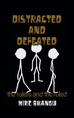 Distracted and Defeated: the rulers and the ruled 177481532X Book Cover