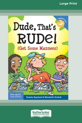 Dude, That's Rude!: (Get Some Manners) [Standar... [Large Print] 0369362888 Book Cover