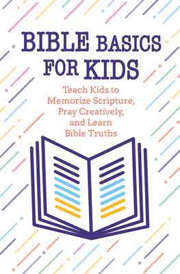 Bible Basics for Kids: Teach Kids to Memorize S... 1684345243 Book Cover