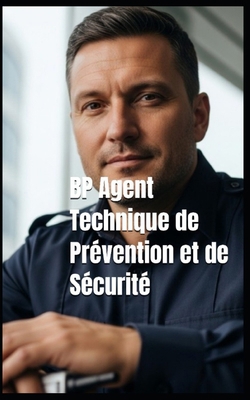 BP Agent Technique de Prévention et de Sécurité [French] B0FCFH2HV5 Book Cover