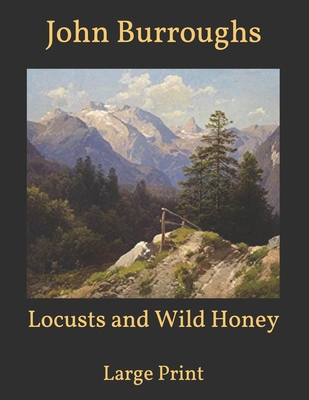 Locusts and Wild Honey: Large Print B08TZK8V2N Book Cover