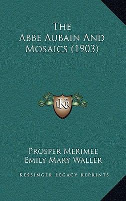 The Abbe Aubain And Mosaics (1903) 1167004477 Book Cover