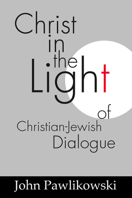 Christ in the Light of the Christian-Jewish Dia... 1579107265 Book Cover