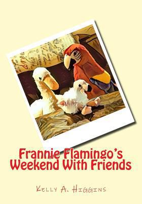 Frannie Flamingo's Weekend With Friends 1977751784 Book Cover