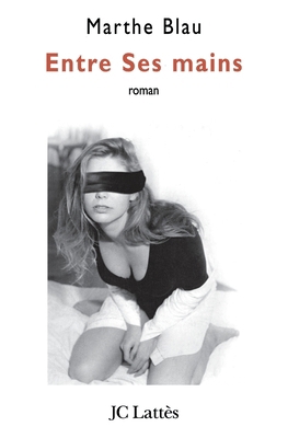 Entre Ses mains [French] 2709624273 Book Cover