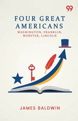 Four Great Americans: Washington, Franklin, Web... 9376806816 Book Cover