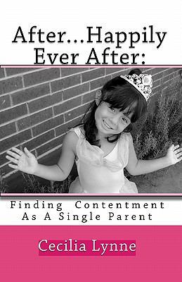 After...Happily Ever After: : Finding Contentment as a Single Parent
