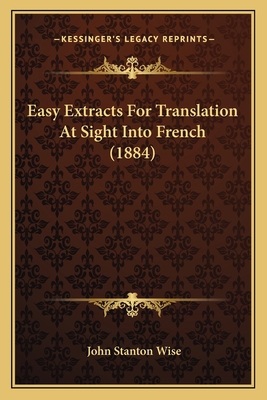 Easy Extracts For Translation At Sight Into Fre... 1166418480 Book Cover