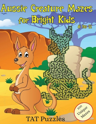 Aussie Creature Mazes for Bright Kids: 8-12 yrs 1922695416 Book Cover