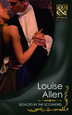 Seduced by the Scoundrel. Louise Allen 0263887987 Book Cover