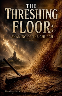 The Threshing Floor: Shaking of the Church B0D6DCY5NL Book Cover