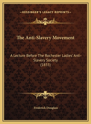 The Anti-Slavery Movement: A Lecture Before The... 1169619851 Book Cover