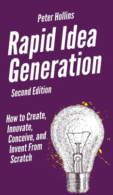 Rapid Idea Generation: How to Create, Innovate,... 1647431611 Book Cover