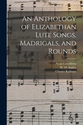 An Anthology of Elizabethan Lute Songs, Madriga... 1013656970 Book Cover