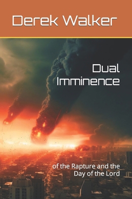 Dual Imminence: of the Rapture and the Day of t... B0CRT9ZPN4 Book Cover
