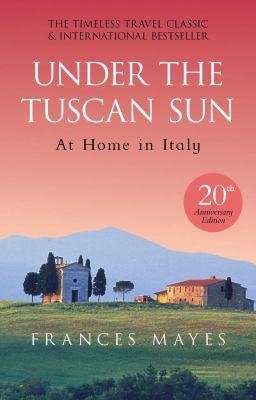 Under The Tuscan Sun: Anniversary Edition 0857503588 Book Cover