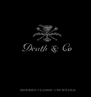 Death & Co: Modern Classic Cocktails 1607745259 Book Cover