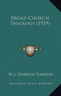 Broad Church Theology (1919) 1164231766 Book Cover