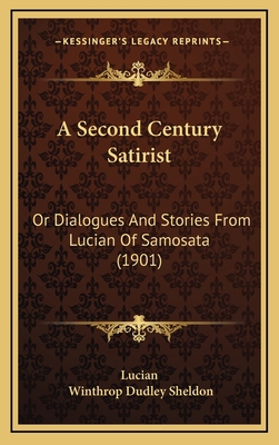 A Second Century Satirist: Or Dialogues And Sto... 1165298473 Book Cover