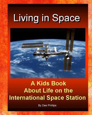 Living in Space: Kids Book About Life on the In... 1094714283 Book Cover