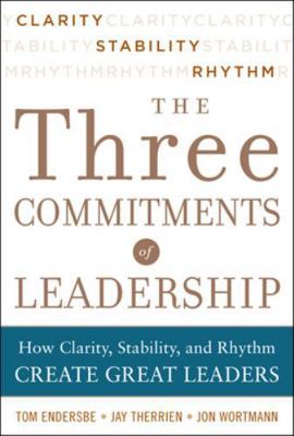 Three Commitments of Leadership: How Clarity, S... 0071774599 Book Cover