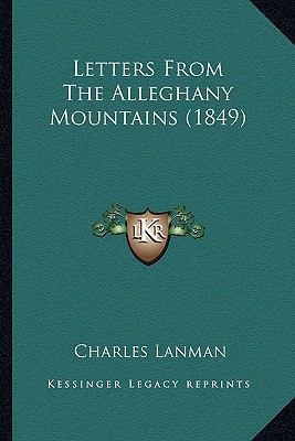 Letters From The Alleghany Mountains (1849) 1166593258 Book Cover