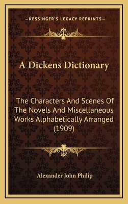 A Dickens Dictionary: The Characters and Scenes... 1164421905 Book Cover