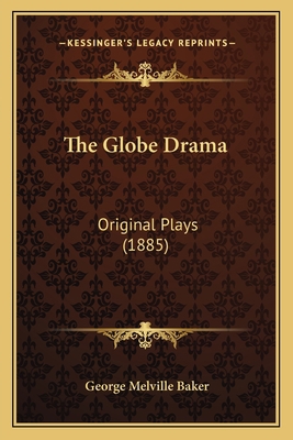 The Globe Drama: Original Plays (1885) 1167225856 Book Cover