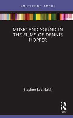 Music and Sound in the Films of Dennis Hopper 1032737697 Book Cover