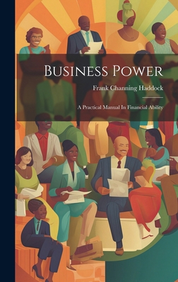 Business Power: A Practical Manual In Financial... 1020192046 Book Cover