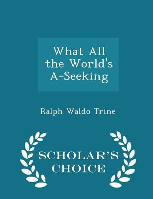 What All the World's A-Seeking - Scholar's Choi... 1296128393 Book Cover