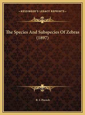 The Species And Subspecies Of Zebras (1897) 1169427456 Book Cover