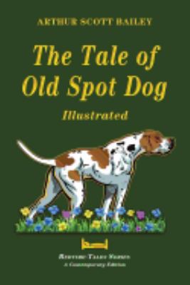 The Tale of Old Dog Spot - Illustrated 1548244813 Book Cover