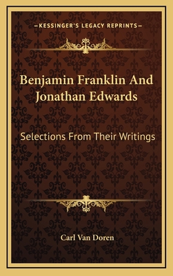 Benjamin Franklin and Jonathan Edwards: Selecti... 1163473618 Book Cover