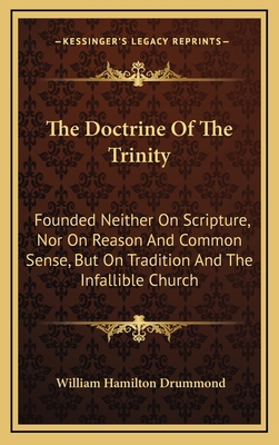 The Doctrine Of The Trinity: Founded Neither On... 1163480460 Book Cover