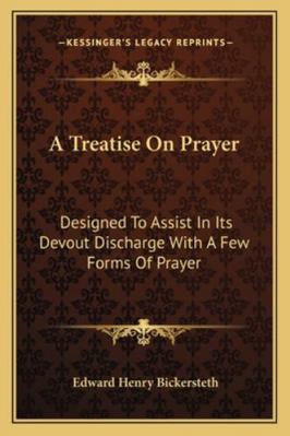 A Treatise On Prayer: Designed To Assist In Its... 1162927410 Book Cover