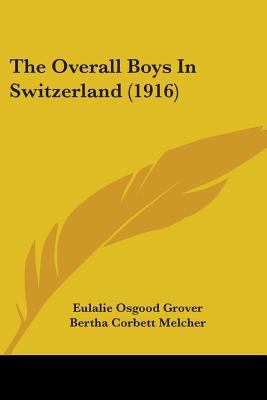 The Overall Boys In Switzerland (1916) 0548812950 Book Cover