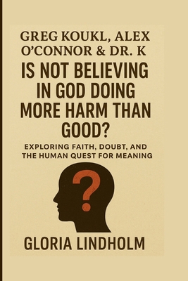 Greg Koukl, Alex O'Connor & Dr. K: Is Not Belie... B0FTRTLZVD Book Cover
