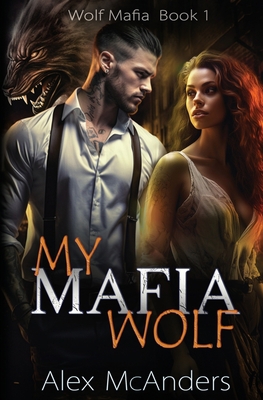 My Mafia Wolf: Wolf Shifter Mafia Romance B0CLBR3VSL Book Cover