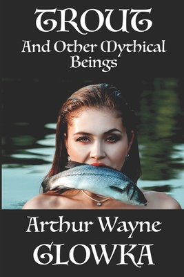 Trout and Other Mythical Beings B08ZBZPWWS Book Cover