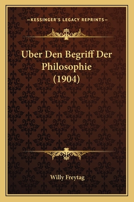 Uber Den Begriff Der Philosophie (1904) [German] 1166693007 Book Cover