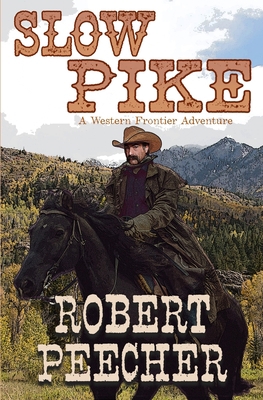 Slow Pike: A Western Frontier Adventure B0BHFYB7YR Book Cover