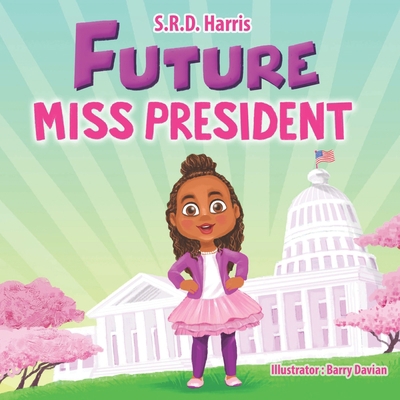Future Miss President 1954674015 Book Cover