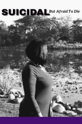 SUICIDAL: But Afraid To Die            Book Cover