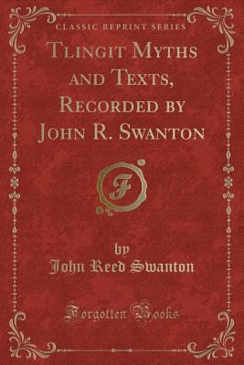 Tlingit Myths and Texts, Recorded by John R. Sw... 1330320344 Book Cover